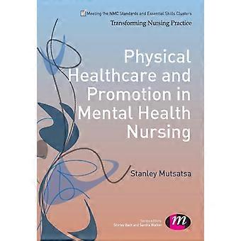 Physical Healthcare And Promotion In Mental Health Nursing - Stanley Mutsatsa