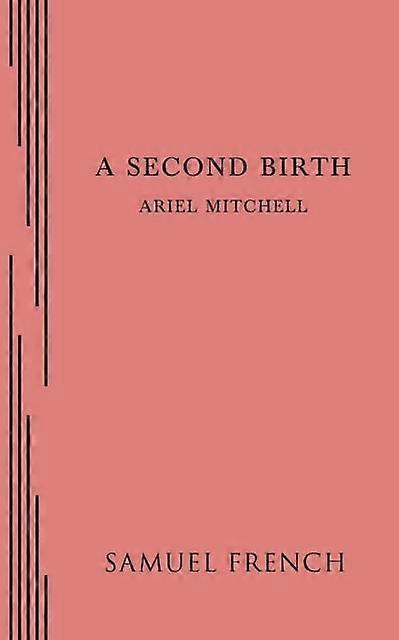 A Second Birth - Ariel Mitchell - Plays, playscripts - Samuel French Ltd - Paperback