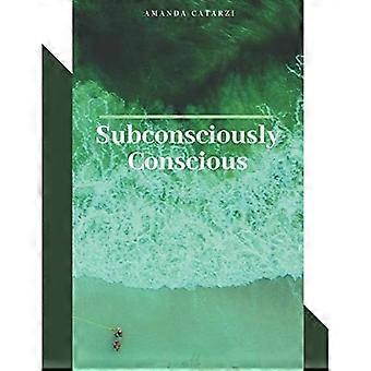 Subconsciously Conscious