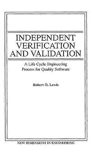 Independent Verification and Validation: A Life Cycle Engineering Process for Quality Software