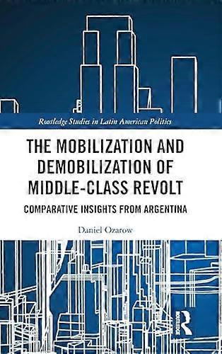 The Mobilization and Demobilization of Middle Class Revolt: Comparative Insights from Argentina