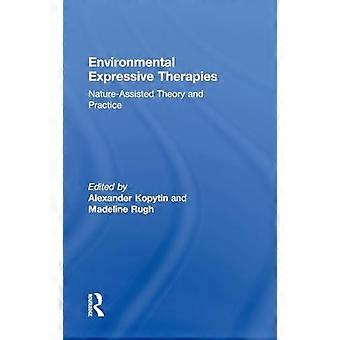 Environmental Expressive Therapies Nature Assisted Theory and Practice
