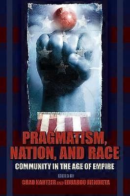 Pragmatism Nation and Race - Community in the Age of Empire