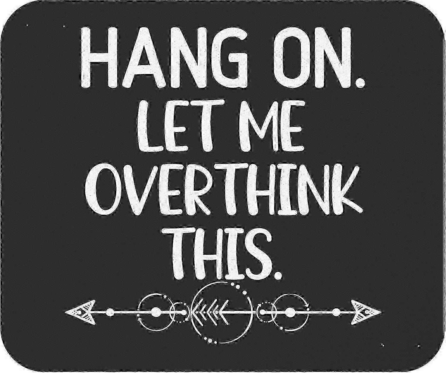 Joke Mousepad Mousemat - Hang On Let Me Overthink This Funny Sarcastic Joke Mouse Pad Mouse Mat Offi