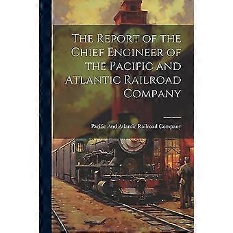 Rapporto dell'ingegnere capo della Pacific and Atlantic Railroad Company