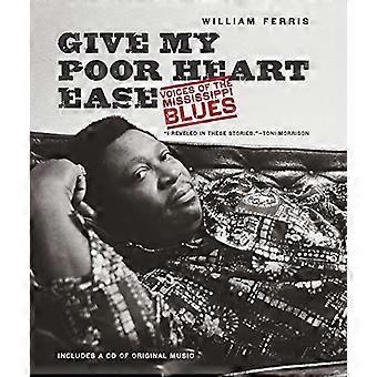 Mijn arme hart gemak geven: Voices van de Mississippi Blues (H. Eugene en Lillian Youngs Lehman serie)