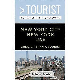 Greater Than a Tourist New York City New York USA: 50 Travel Tips from a Local (Greater Than a Tourist New York)