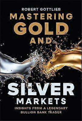 Mastering Gold and Silver Markets