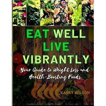 Bien manger, vivre pleinement : votre guide pour perdre du poids et trouver des aliments qui améliorent votre santé