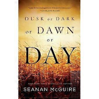 Dusk or Dark or Dawn or Day