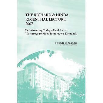 Den Richard and Hinda Rosenthal Vortrag 2007: Umwandlung der heutigen Health Care Workforce morgigen Anforderungen zugeschnitten