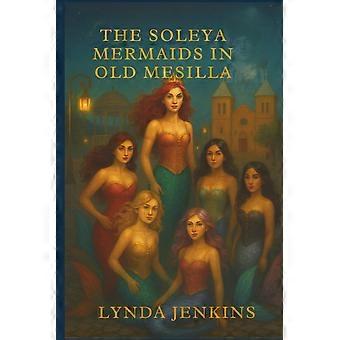 The soleya mermaids in old mesilla
