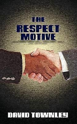 The Respect Motive - David Townley