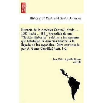 Historia De La America Central Desde. 1502 Hasta. 1821. Precedida De Una - Jose Milla - Paperback - English Book - History