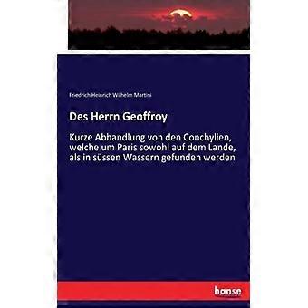 Des Herrn Geoffroykurze Abhandlung Von Den Conchylien Welche Um Paris Sowohl - Friedrich Heinrich Wilhelm Martini - Paperback - English Book - Hist