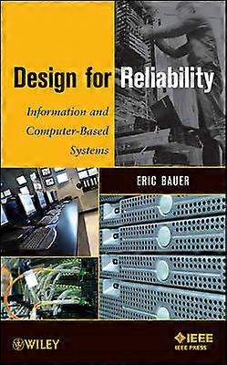 Design for Reliability - Information and Computer- Based Systems