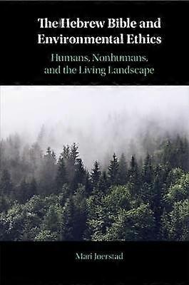 The Hebrew Bible and Environmental Ethics