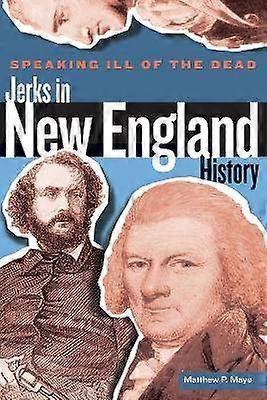 Speaking Ill of the Dead: Jerks in New England History