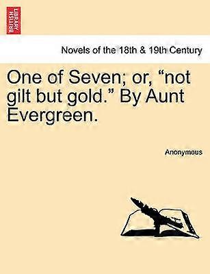 One of Seven or not gilt but gold By Aunt Evergreen