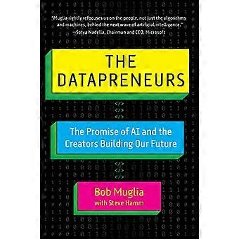 The Datapreneurs The Promise of AI and the Creators Building Our Future