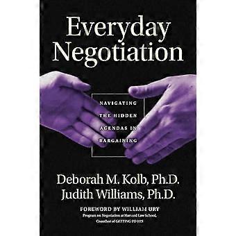 Everyday Negotiation Navigating the Hidden Agendas in Bargaining