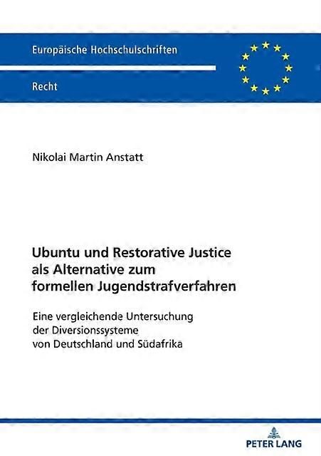 Ubuntu Und Restorative Justice Als Alternative Zum Formellen Jugendstrafverfahre by Nikolai Anstatt Paperback