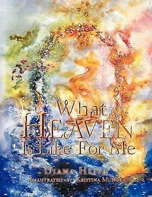 What Heaven Is Like For Me