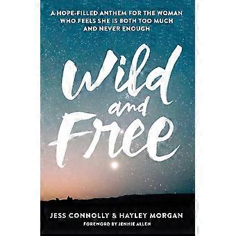 The Wild And book A Hope-filled Anthem For The Woman Who Feels She Is Both Too M - Jess Connolly
