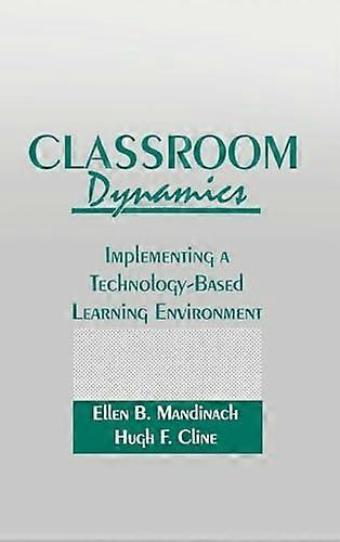 Classroom Dynamics: Implementing a Technology Based Learning Environment