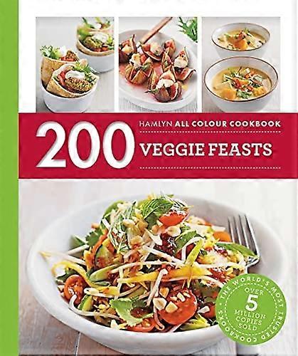 200 Veggie Feasts: Hamlyn All Colour Cookbook