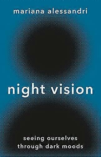 Night Vision: Seeing Ourselves through Dark Moods