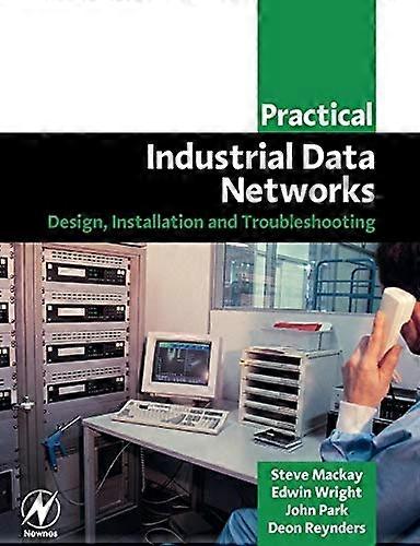Practical Industrial Data Networks : Design, Installation and Troubleshooting
