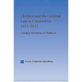 Kinderen en het strafrecht in Connecticut, 1635-1855: veranderende percepties van de kindertijd (Studies in American Popular History and Culture)