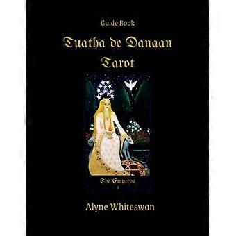 Tuatha de Danaan Tarot Guidebok: Arven etter Arthur