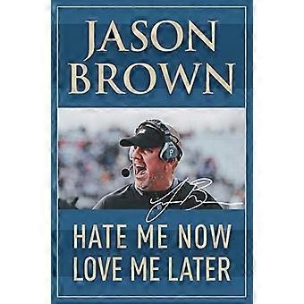 Hate Me Now, Love Me Later