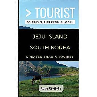 Større enn en turist- Jeju Island Sør-Korea: 50 reisetips fra en lokal (større enn en turist)