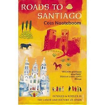 Veier til Santiago: omveier og gåter i landet og Spanias historie