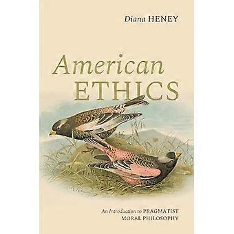 American Ethics An Introduction to Pragmatist Moral Philosophy