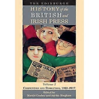 The Edinburgh History of the British and Irish Press Volume 3 Competition and Disruption 1900 2017