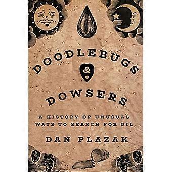 Doodlebugs & Dowsers: En historie om uvanlige måter å søke etter olje på