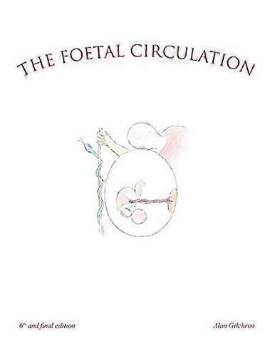 The foetal circulation 6th and final edition
