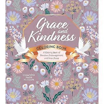Grace and Kindness Coloring Book : A Coloring Book of Devotion, Encouragement, and Inner Peace - over 100 Pages to Color