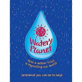 Watery Planet How a water crisis is impacting our world