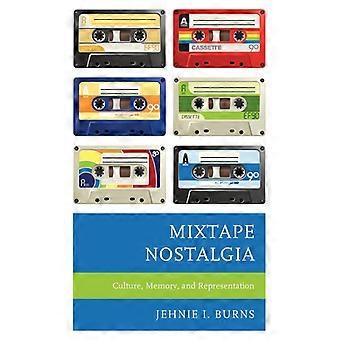 Mixtape Nostalgia Culture Memory And Representation