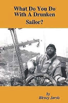What Do You Do With A Drunken Sailor?