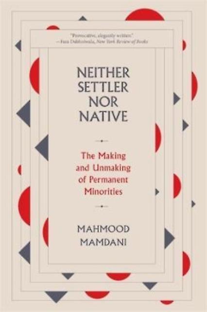 Neither Settler Nor Native by Mahmood Mamdani Paperback Book
