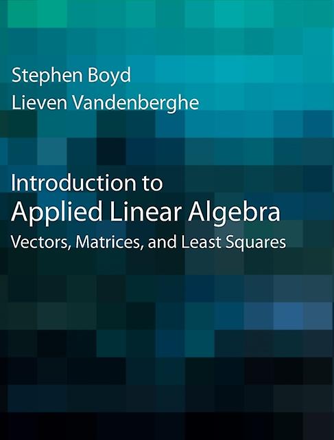 Introduction To Applied Linear Algebra by Vandenberghe & Lieven University of California & Los Angeles Hardback Book