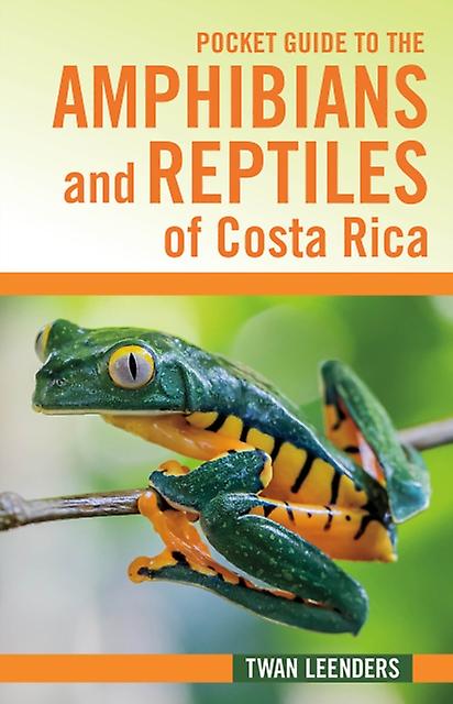 Pocket Guide To The Amphibians And Reptiles Of Costa Rica by Twan Leenders Paperback Book