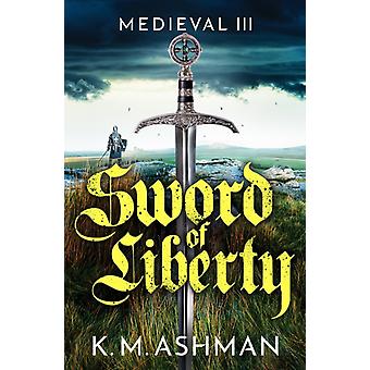 Medieval III - Espada da Liberdade - K. M. Ashman