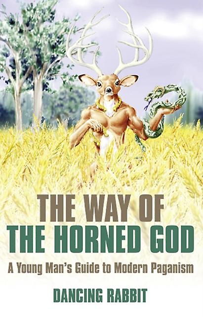 Way Of The Horned God The  A Young Man S Guide To Modern Paganism by Dancing Rabbit Paperback